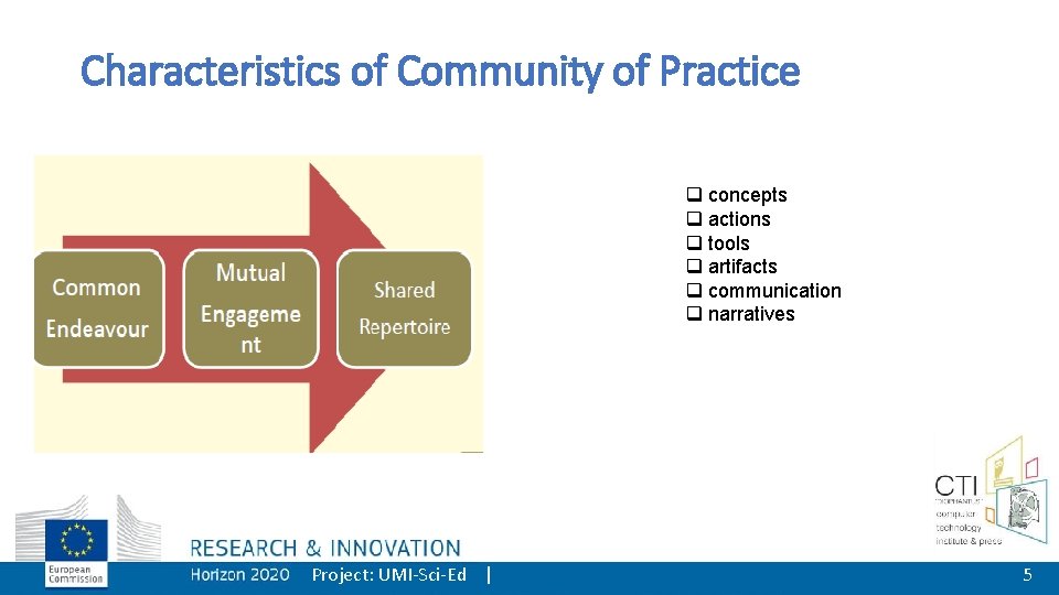 Characteristics of Community of Practice q concepts q actions q tools q artifacts q