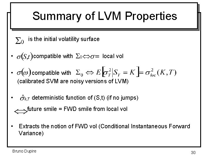 Summary of LVM Properties is the initial volatility surface • compatible with local vol