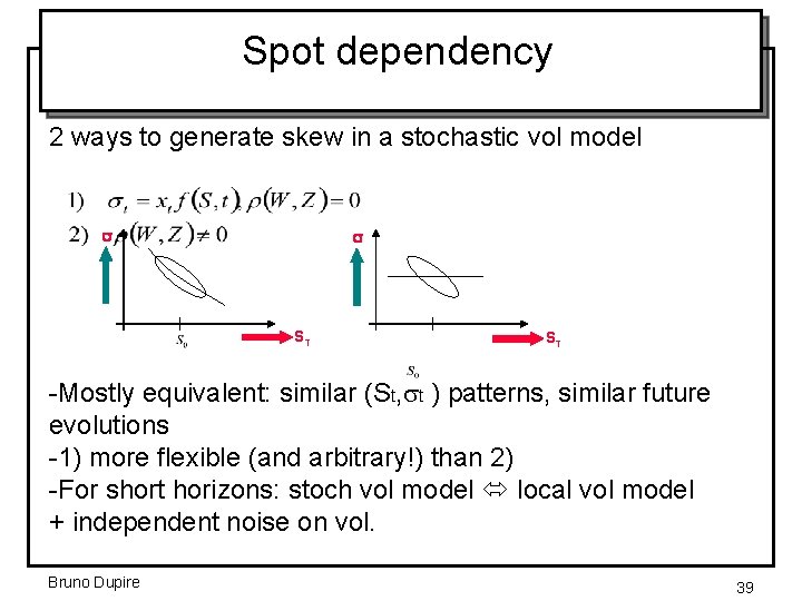 Spot dependency 2 ways to generate skew in a stochastic vol model s s