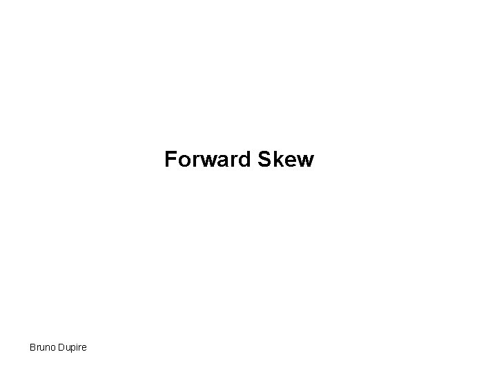 Forward Skew Bruno Dupire 