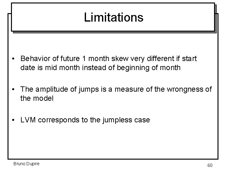 Limitations • Behavior of future 1 month skew very different if start date is