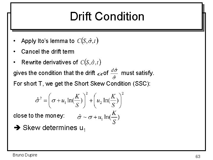 Drift Condition • Apply Ito’s lemma to • Cancel the drift term • Rewrite