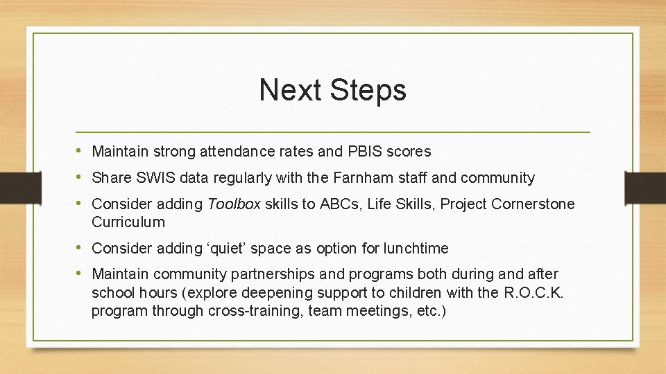 Next Steps • Maintain strong attendance rates and PBIS scores • Share SWIS data