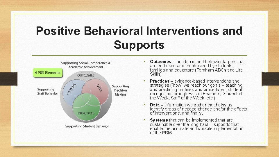 Positive Behavioral Interventions and Supports • Outcomes -- academic and behavior targets that are