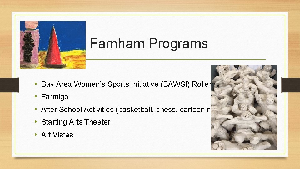 Farnham Programs • • • Bay Area Women’s Sports Initiative (BAWSI) Rollers Farmigo After