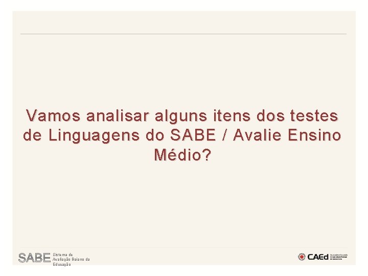 Vamos analisar alguns itens dos testes de Linguagens do SABE / Avalie Ensino Médio?