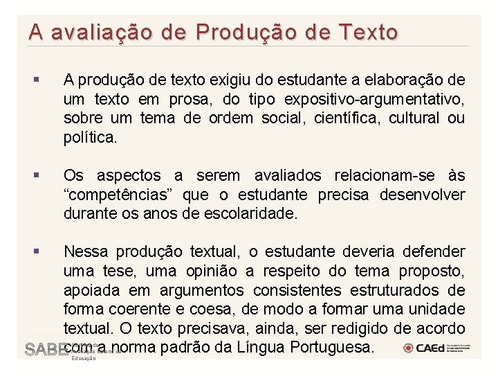 A avaliação de Produção de Texto § A produção de texto exigiu do estudante