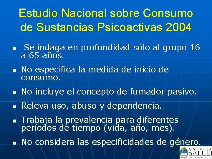 Estudio Nacional sobre Consumo de Sustancias Psicoactivas 2004 n Se indaga en profundidad sólo