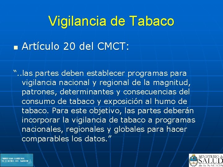 Vigilancia de Tabaco n Artículo 20 del CMCT: “. . las partes deben establecer
