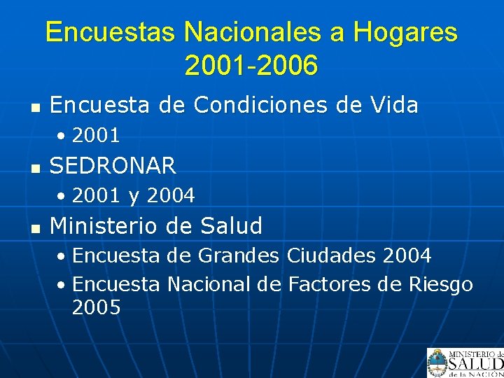 Encuestas Nacionales a Hogares 2001 -2006 n Encuesta de Condiciones de Vida • 2001