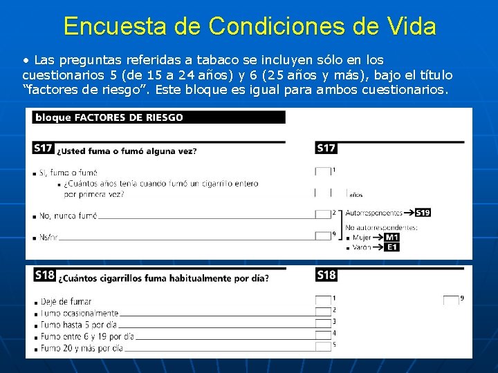 Encuesta de Condiciones de Vida • Las preguntas referidas a tabaco se incluyen sólo
