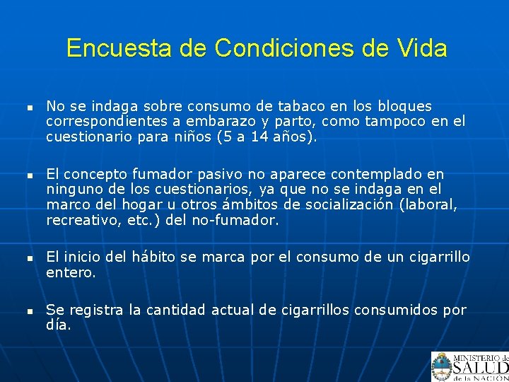 Encuesta de Condiciones de Vida n n No se indaga sobre consumo de tabaco