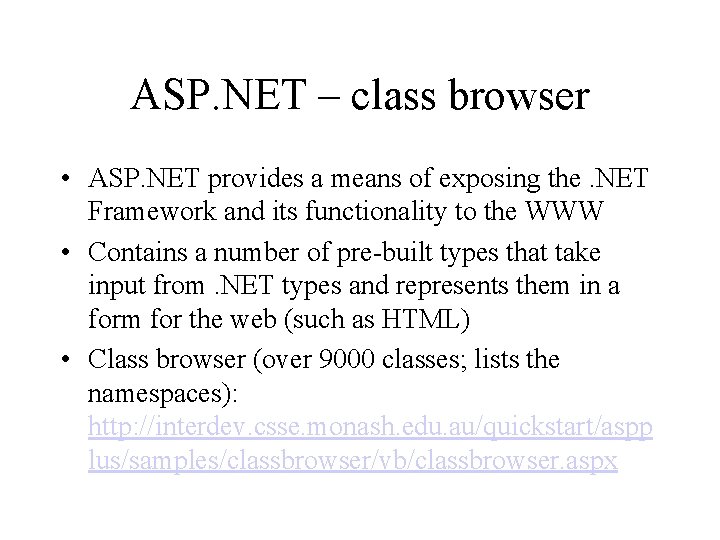 ASP. NET – class browser • ASP. NET provides a means of exposing the.