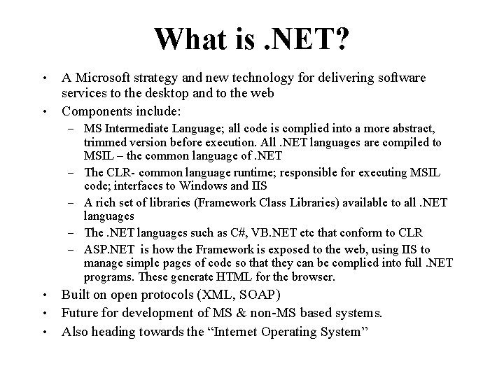 What is. NET? • • A Microsoft strategy and new technology for delivering software