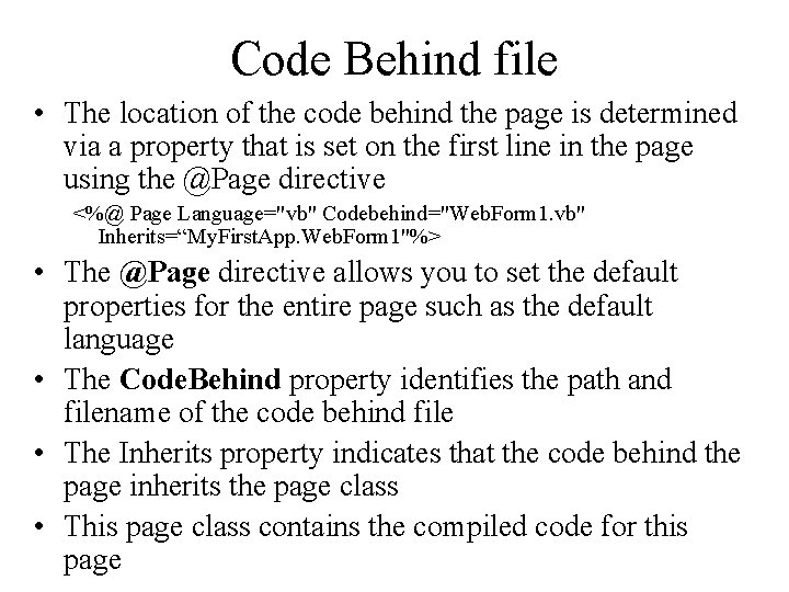 Code Behind file • The location of the code behind the page is determined