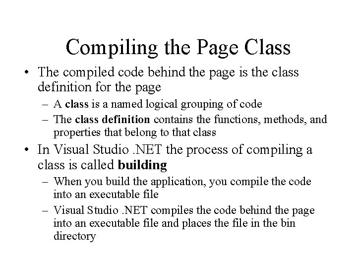 Compiling the Page Class • The compiled code behind the page is the class