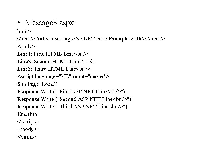  • Message 3. aspx html> <head><title>Inserting ASP. NET code Example</title></head> <body> Line 1: