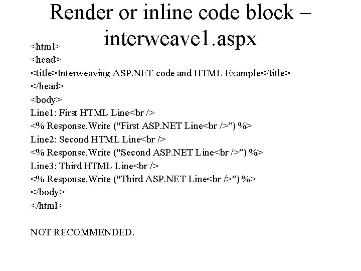 Render or inline code block – interweave 1. aspx <html> <head> <title>Interweaving ASP. NET