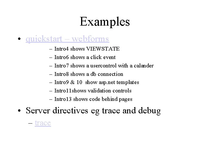 Examples • quickstart – webforms – – – – Intro 4 shows VIEWSTATE Intro