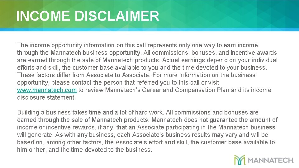 INCOME DISCLAIMER The income opportunity information on this call represents only one way to