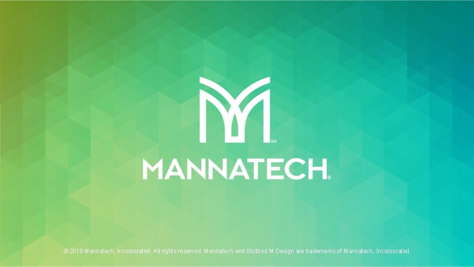 © 2019 Mannatech, Incorporated. All rights reserved. Mannatech and Stylized M Design are trademarks