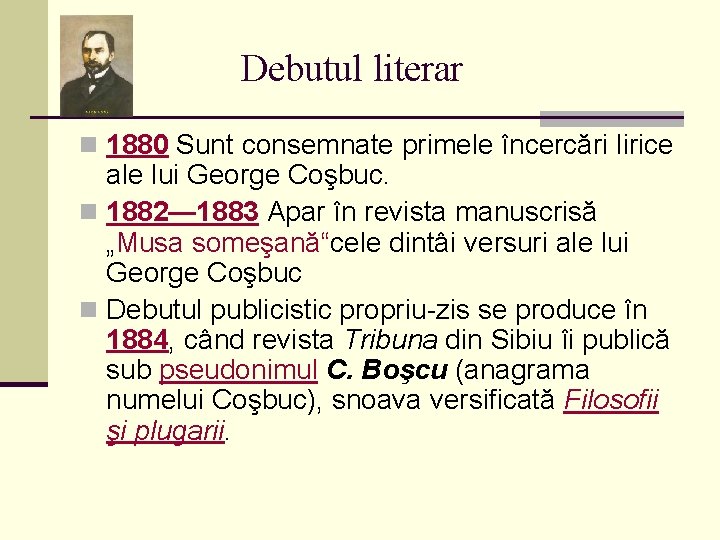Debutul literar n 1880 Sunt consemnate primele încercări lirice ale lui George Coşbuc. n