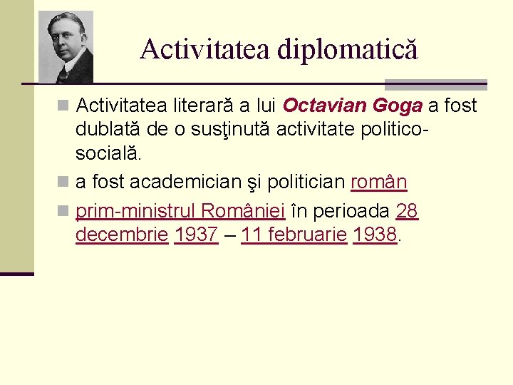 Activitatea diplomatică n Activitatea literară a lui Octavian Goga a fost dublată de o