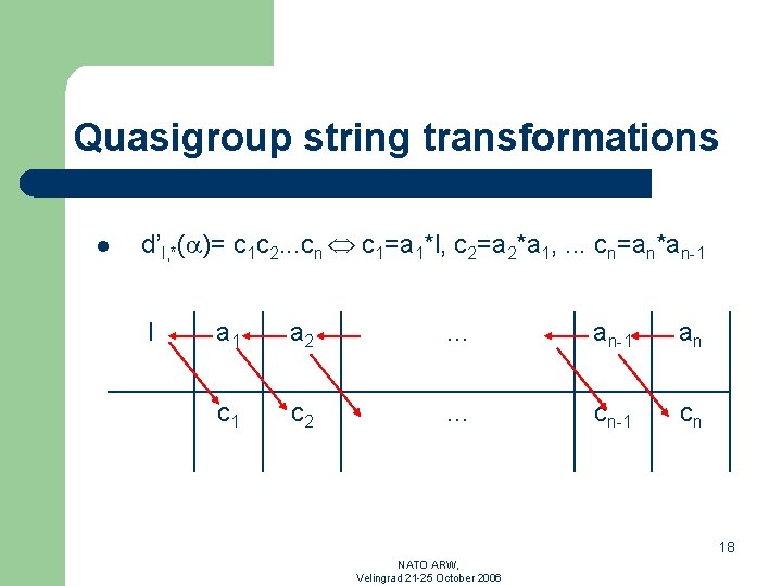 Quasigroup string transformations l d’l, *( )= c 1 c 2. . . cn