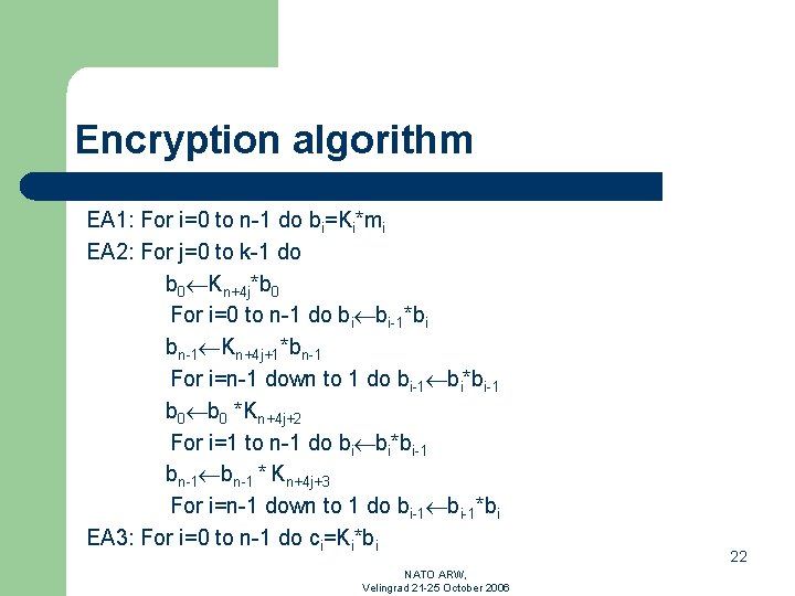 Encryption algorithm EA 1: For i=0 to n-1 do bi=Ki*mi EA 2: For j=0