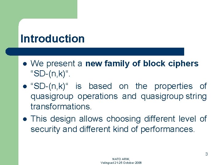 Introduction l l l We present a new family of block ciphers “SD-(n, k)“