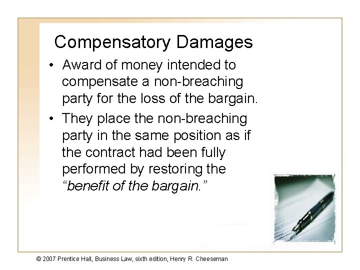 Compensatory Damages • Award of money intended to compensate a non-breaching party for the