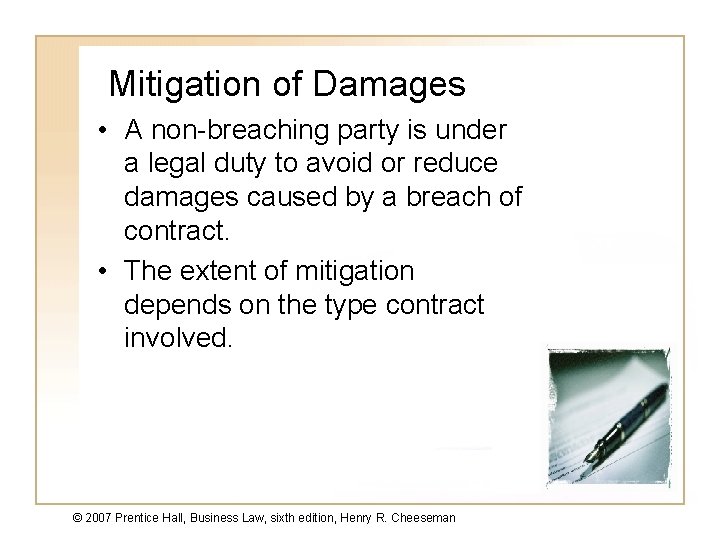 Mitigation of Damages • A non-breaching party is under a legal duty to avoid