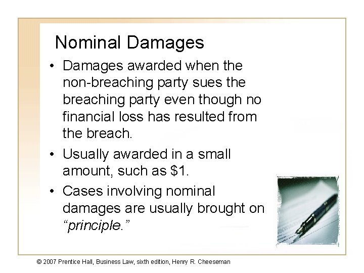 Nominal Damages • Damages awarded when the non-breaching party sues the breaching party even