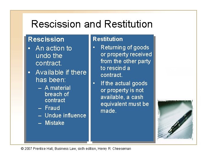 Rescission and Restitution Rescission • Returning of goods • An action to or property
