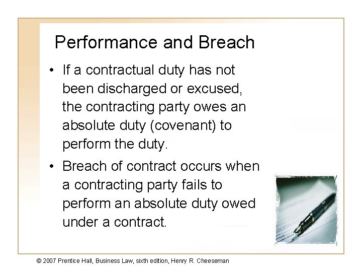 Performance and Breach • If a contractual duty has not been discharged or excused,