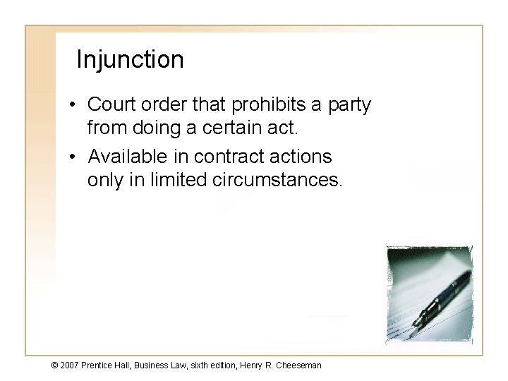 Injunction • Court order that prohibits a party from doing a certain act. •