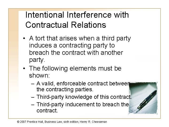 Intentional Interference with Contractual Relations • A tort that arises when a third party