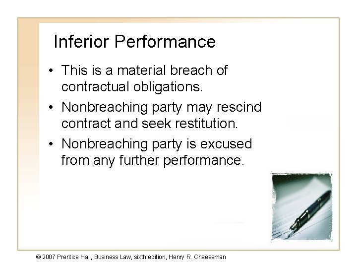 Inferior Performance • This is a material breach of contractual obligations. • Nonbreaching party