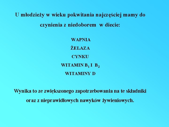 U młodzieży w wieku pokwitania najczęściej mamy do czynienia z niedoborem w diecie: WAPNIA