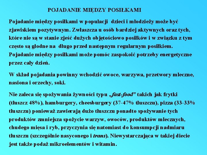 POJADANIE MIĘDZY POSIŁKAMI Pojadanie między posiłkami w populacji dzieci i młodzieży może być zjawiskiem