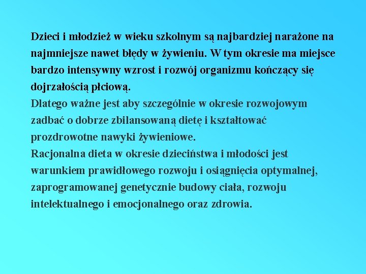 Dzieci i młodzież w wieku szkolnym są najbardziej narażone na najmniejsze nawet błędy w