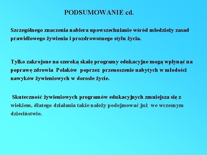 PODSUMOWANIE cd. Szczególnego znaczenia nabiera upowszechnianie wśród młodzieży zasad prawidłowego żywienia i prozdrowotnego stylu