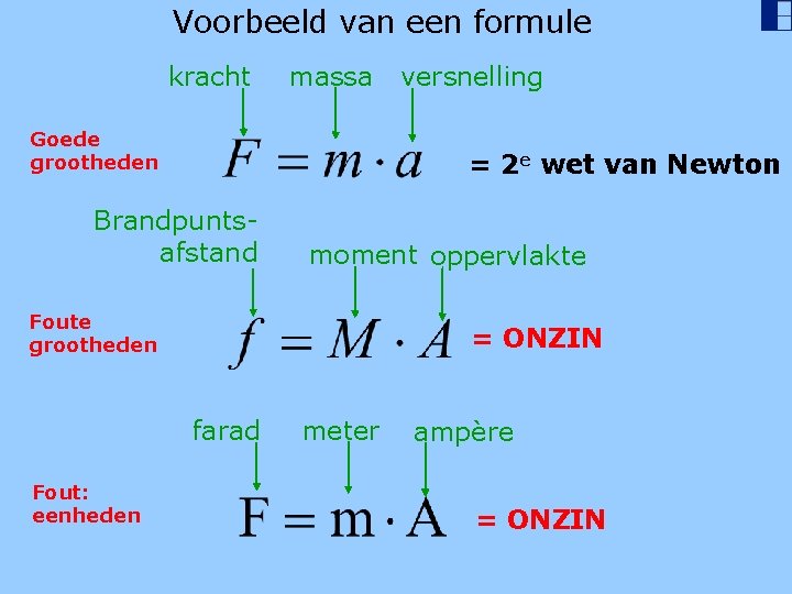 Voorbeeld van een formule kracht massa Goede grootheden = 2 e wet van Newton