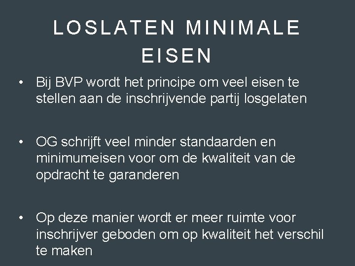 LOSLATEN MINIMALE EISEN • Bij BVP wordt het principe om veel eisen te stellen