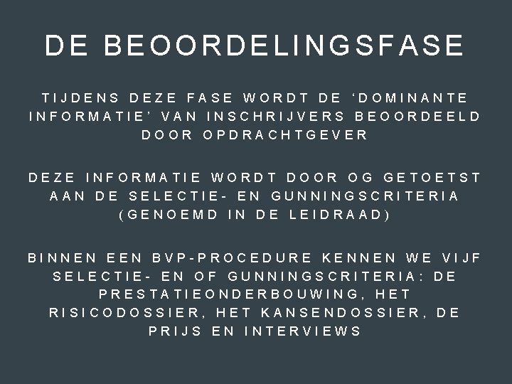 DE BEOORDELINGSFASE TIJDENS DEZE FASE WORDT DE ‘DOMINANTE INFORMATIE’ VAN INSCHRIJVERS BEOORDEELD DOOR OPDRACHTGEVER