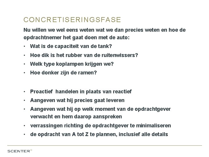 CONCRETISERINGSFASE Nu willen we wel eens weten wat we dan precies weten en hoe