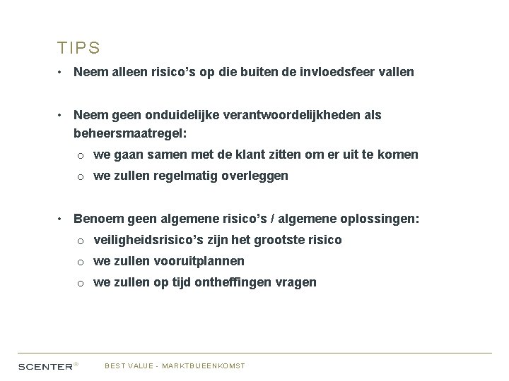 TIPS • Neem alleen risico’s op die buiten de invloedsfeer vallen • Neem geen