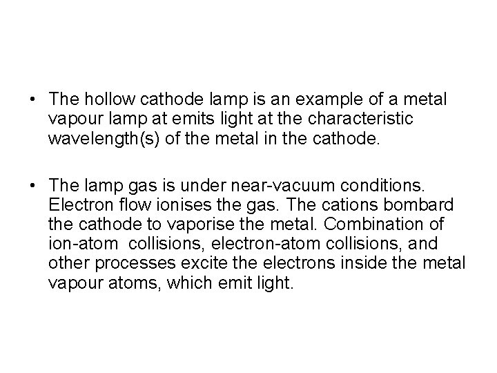  • The hollow cathode lamp is an example of a metal vapour lamp