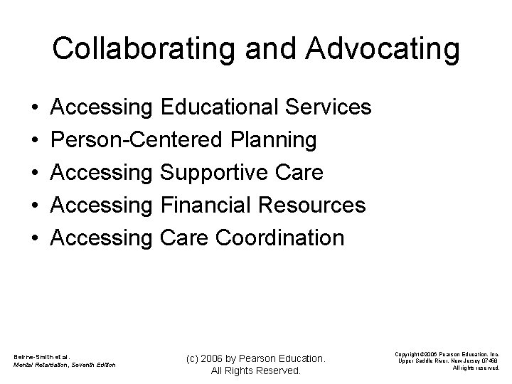 Collaborating and Advocating • • • Accessing Educational Services Person-Centered Planning Accessing Supportive Care