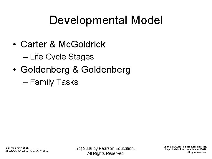 Developmental Model • Carter & Mc. Goldrick – Life Cycle Stages • Goldenberg &